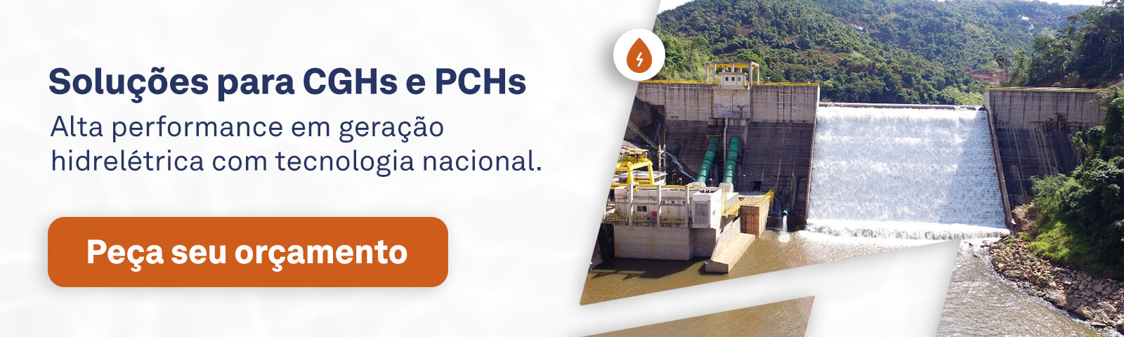 Soluções para CGH e PCH em geração hidrelétrica com tecnologia nacional Soluções para CGH e PCH em geração hidrelétrica com tecnologia nacional
